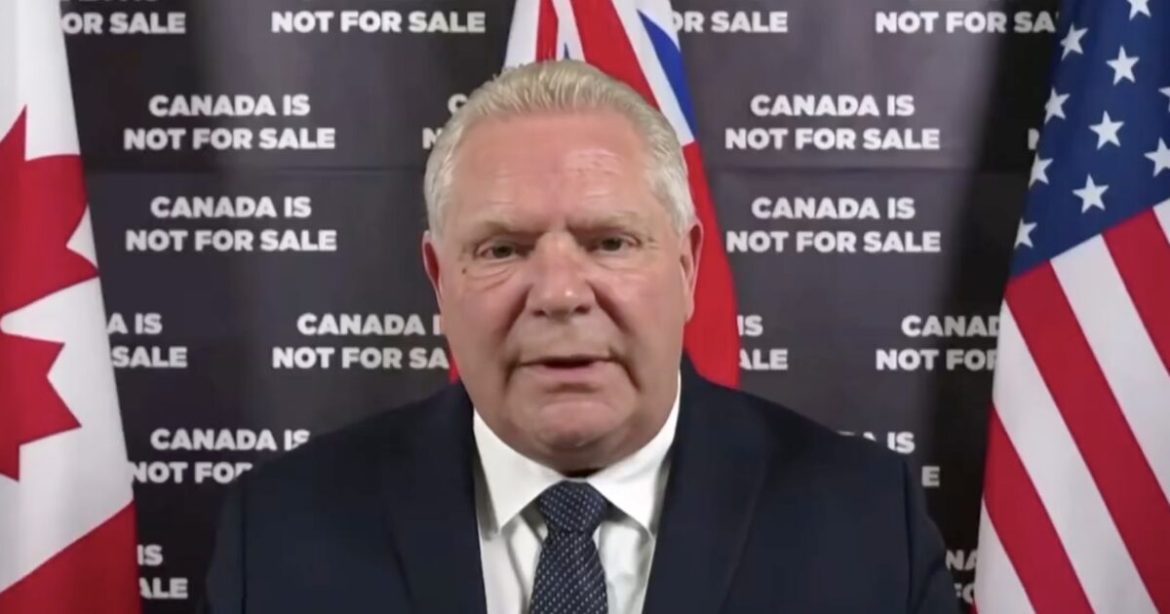 JUST IN: Ontario Premier Doug Ford Caves, Pulls Anti-Tariff Ad Campaign After Trump Ends Trade Negotiations with Canada